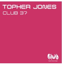 Topher Jones - Club 37