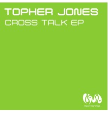 Topher Jones - Cross Talk EP