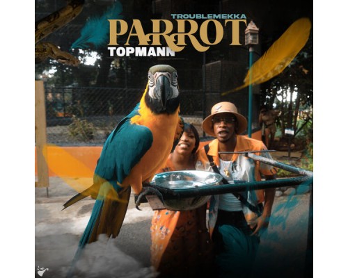 Topmann, Troublemekka - Parrot