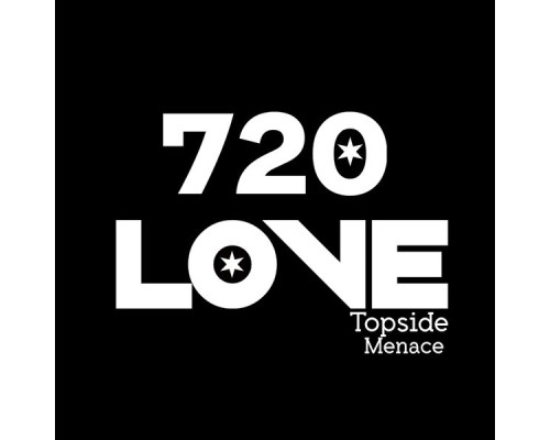 Topside Menace - 720 Love