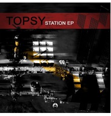 Topsy - Station EP