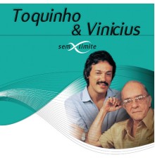 Toquinho & Vinícius - Toquinho & Vinicius Sem Limite