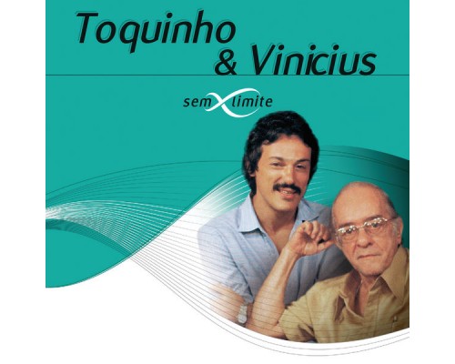 Toquinho & Vinícius - Toquinho & Vinicius Sem Limite Toquinho & Vinícius - Toquinho & Vinicius Sem Limite
