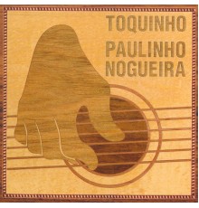 Toquinho and Paulinho Nogueira - Toquinho e Paulinho Nogueira