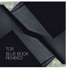 Tor - Blue Book Remixed