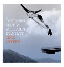Torbjørn Sletta Jacobsen - Time Layers