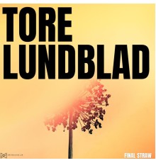 Tore Lundblad - Final Straw