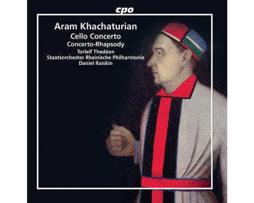 Torleif Thedéen, Staatsorchester Rheinische Philharmonie, Daniel Raiskin - Khachaturian : Cello Concerto in E Minor & Concerto-Rhapsody Torleif Thedéen, Staatsorchester Rheinische Philharmonie, Daniel Raiskin - Khachaturian : Cello Concerto in E Minor & Concerto-Rhapsody