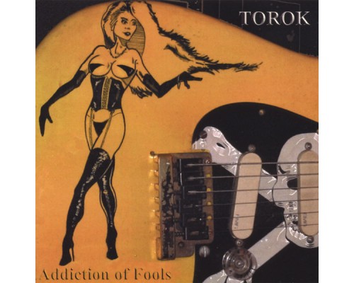 Torok - Addiction of Fools