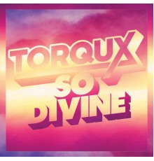 Torqux - So Divine EP