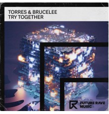 Torres & BruceLee - Try Together