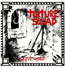 Torture Squad - Shivering