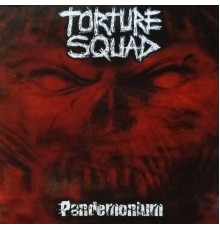 Torture Squad - Pandemonium