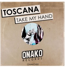 Toscana - Take My Hand