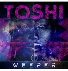 Toshi - Weeper