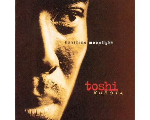 Toshi Kubota - SUNSHINE, MOONLIGHT