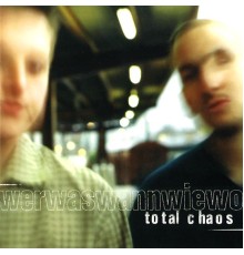 Total Chaos - Werwaswannwiewo