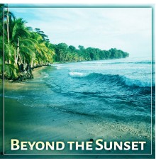 Total Chillout Music Club - Beyond the Sunset – Sun Salutation After Party, Poolside, Ocean of Chill Out
