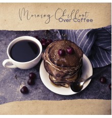 Total Chillout Music Club, Free Time Paradise - Morning Chillout Over Coffee - Get Good Energy in the Morning with This Motivating Chillout Music