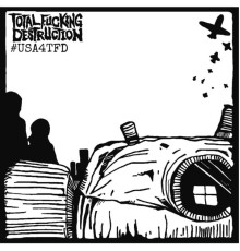 Total Fucking Destruction - #usa4tfd