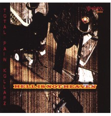 Total Pain Kollapz - Hell is not Heaven