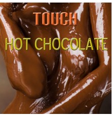 Touch - Hot Chocolate