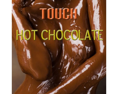 Touch - Hot Chocolate