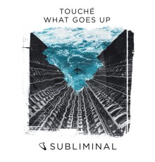 Touché - What Goes Up