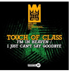 Touch Of Class - I'm in Heaven / I Just Can't Say Goodbye