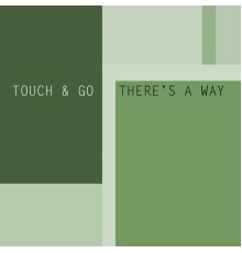 Touch & Go - There's A Way