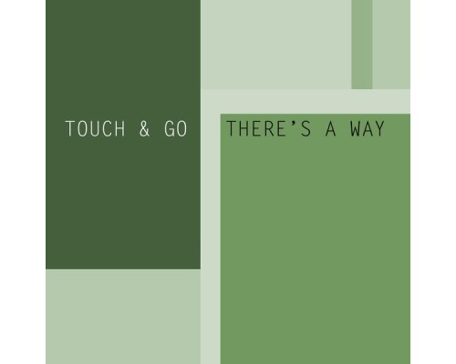 Touch & Go - There's A Way