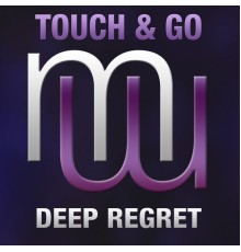 Touch & Go - Deep Regret