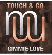 Touch & Go - Gimmie Love