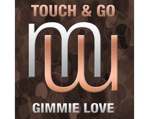 Touch & Go - Gimmie Love