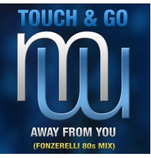 Touch & Go - Away From You