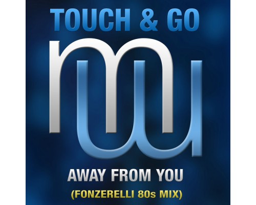 Touch & Go - Away From You