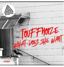 Touffnoize - What Does She Want