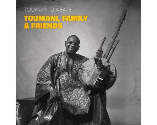 Toumani Diabate - Toumani, Family & Friends