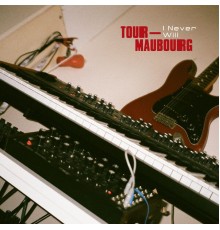 Tour-Maubourg - I Never Will