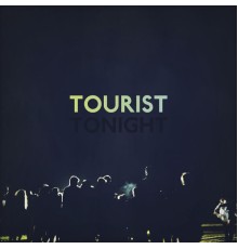 Tourist - Tonight