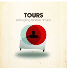 Tours - Tours:  Reimagining Modern Classics