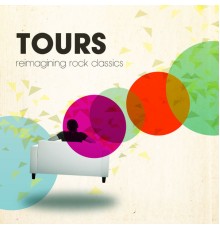 Tours - Tours:  Reimagining Rock Classics