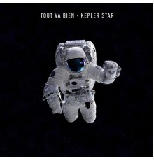 Tout Va Bien - Kepler Star