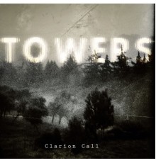 Towers - Clarion Call