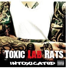 Toxic Lab Rats - Intoxicated