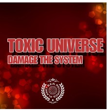 Toxic Universe - Damage the System