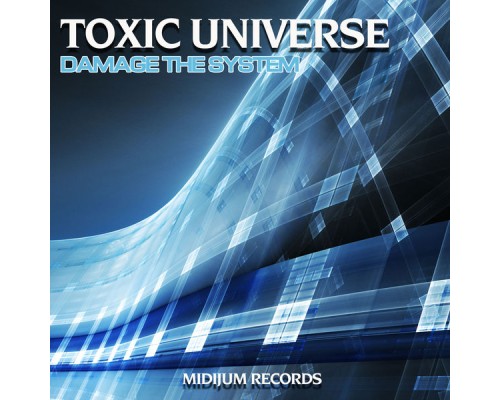 Toxic Universe - Damage the System