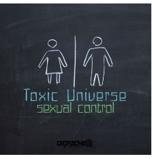 Toxic Universe - Sexual Control