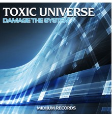 Toxic Universe - Damage the System