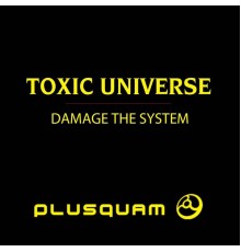 Toxic Universe - Damage the System